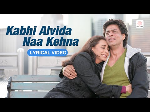 Kabhi Alvida Naa Kehna - Lyrical Video | Shah Rukh Khan | Rani Mukherjee | Sonu Nigam | Alka Yagnik