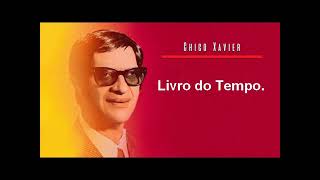 Chico Xavier - Livro do Tempo - A Luz do Espiritismo.