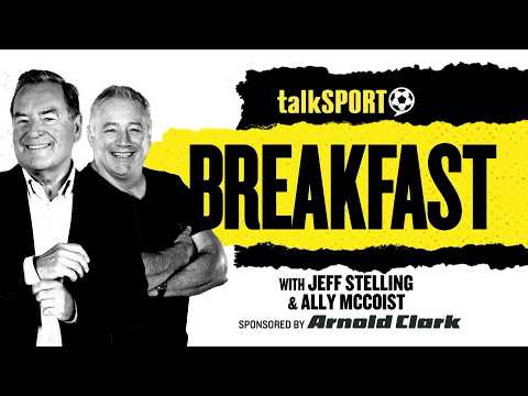 talkSPORT <strong>Breakfast</strong> with Jeff Stelling &amp; Ally McCoist | 24-Aug-26