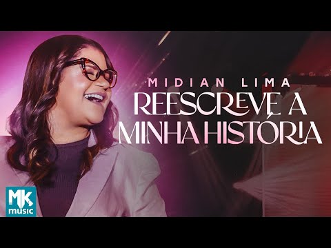 Midian Lima - Reescreve A Minha História (Ao Vivo) (Clipe Oficial MK Music)