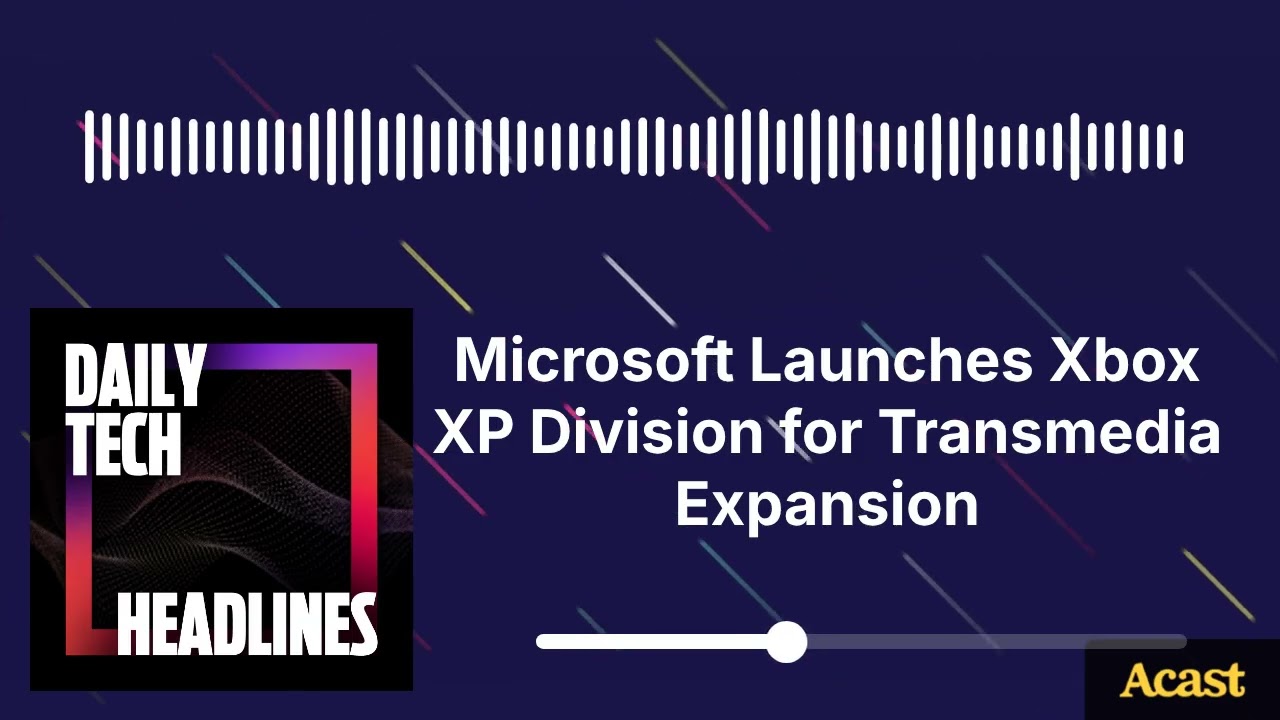 Microsoft Launches Xbox XP Division for Transmedia Expansion - DTH