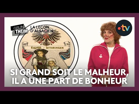 La leçon d'alsacien : "si grand soit le malheur, il comporte toujours une part de bonheur"