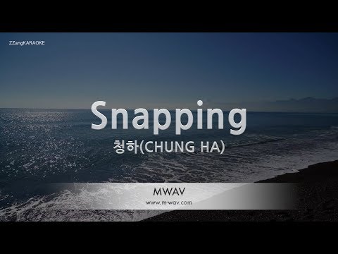 [짱가라오케/노래방] 청하(CHUNG HA)-Snapping [ZZang KARAOKE]