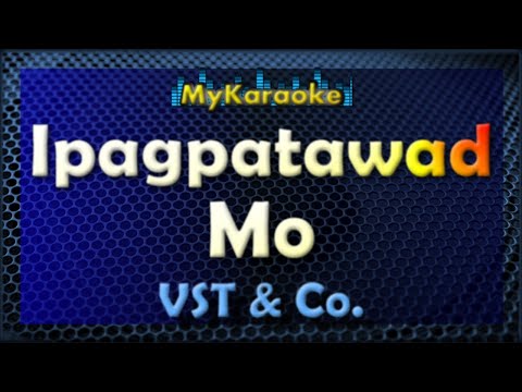 IPAGPATAWAD MO – Karaoke  version in the style of VST & CO.