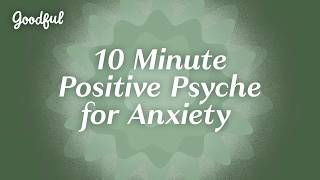 10-Minute Meditation For Positive Psyche & Anxiety | Goodful