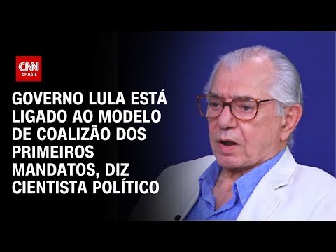 Governo Lula está ligado ao modelo de coalizão dos primeiros mandatos, diz cientista político | WW