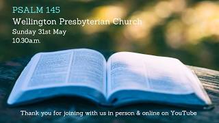 Wellington Presbyterian Church - Morning Service 31/05/26 - 10:30 a.m.