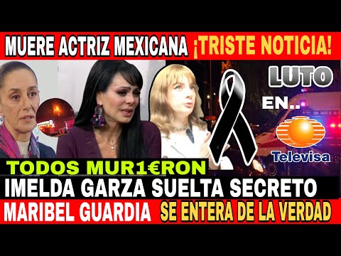 ✝️LUTO EN LA TELEVISIÓN 📺/ IMELDA GARZA SUELTA SECRETO OCULTO MARIBEL GUARDIA SE ENTERO HOY