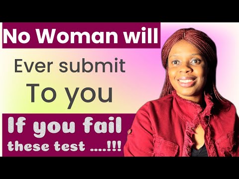 3 test women give men before they can completely submit to you How woman tests you