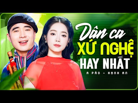Tuyển tập Dân ca xứ Nghệ Hay Nhất | Song ca A Páo ft Hạnh An