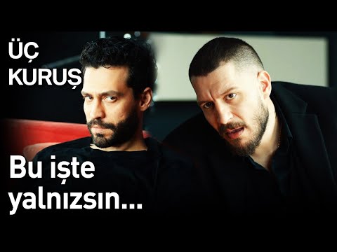 Üç Kuruş 18. Bölüm - Bu İşte Yalnızsın...