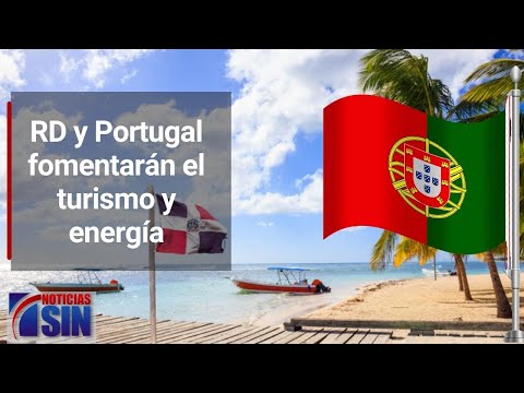 RD y Portugal fomentarán el turismo y energía