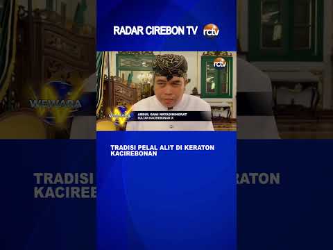 Tradisi Pelal Alit di Keraton Kacirebonan