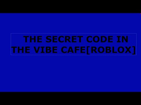 Vibe Cafe Secret Code 07 2021 - code for vibe cafe roblox