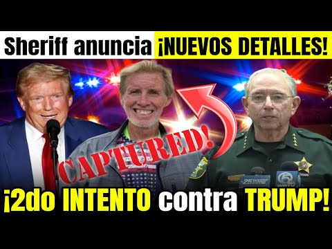 ÚLTIMA HORA de EEUU, Sheriff anuncia NUEVOS DETALLES  del segundo INTENTO contra Trump en Florida