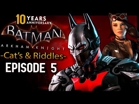 Batman Arkham Knight Episode 5 Riddles & Cats! (10th Anniversary)