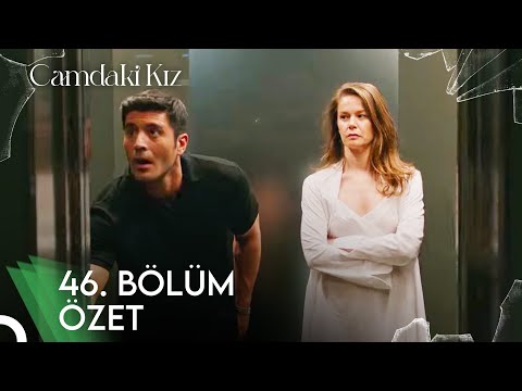 Camdaki Kız 46. Bölüm Özet