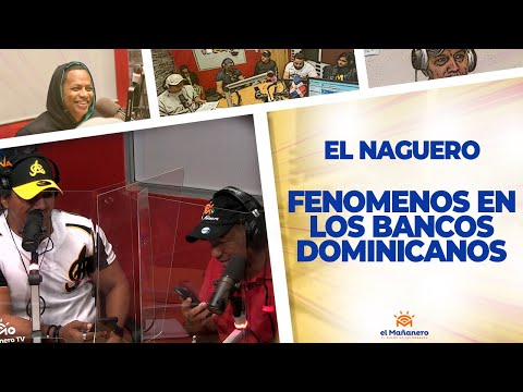 Fenómenos en Los Bancos Dominicanos - El Naguero