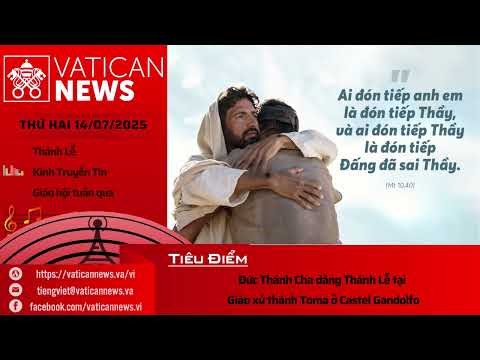 Radio thứ Hai 14/07/2025 - Vatican News Tiếng Việt