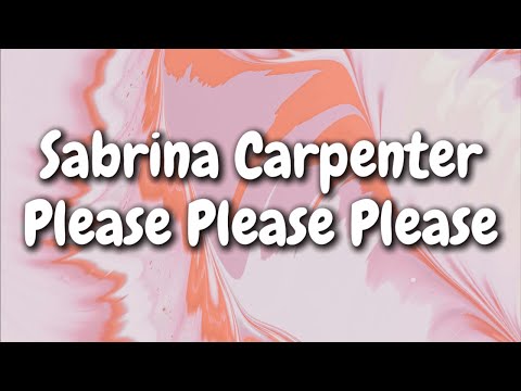 Sabrina Carpenter - Please Please Please (Lyrics)