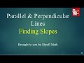 Finding Slopes of Parallel and Perpendicular Lines