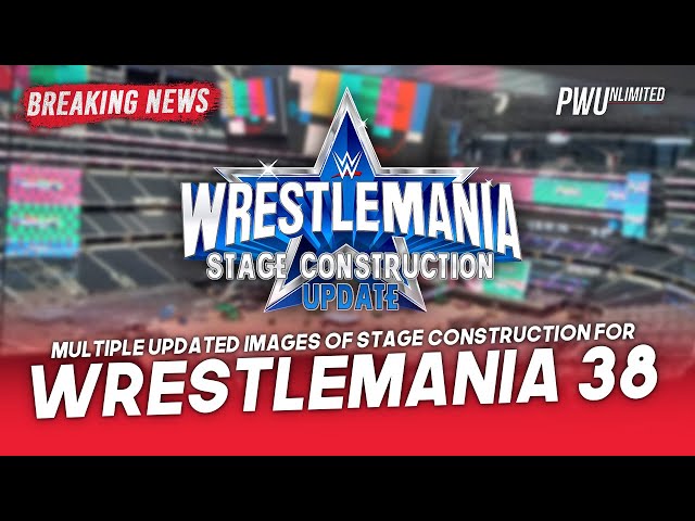 Multiple Updated Images Of The WrestleMania 38 Stage Construction