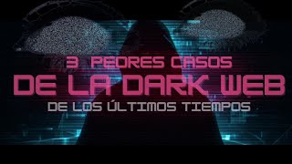 Los 3 Peores Casos De La Deep Web En Los Últimos Tiempos