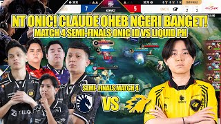 NT ONIC!! CLAUDE OHEB NGERI BANGET!! SEMI FINAL MATCH 4 ONIC ID VS LIQUID PH EWC