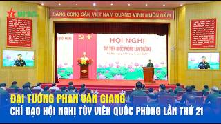 Bản tin QS-QP 4-7: Đại tướng Phan Văn Giang chỉ đạo Hội nghị Tùy viên Quốc phòng lần thứ 21