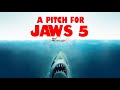 Alternative Ideas for Jaws 5
