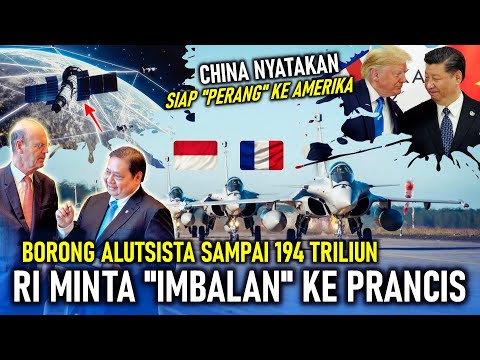 BORONG ALUTSISTA 194 T ! RI MINTA "IMBALAN" INI KE PRANCIS, PANAS CHINA NYATAKAN SIAP "PERANG" KE AS