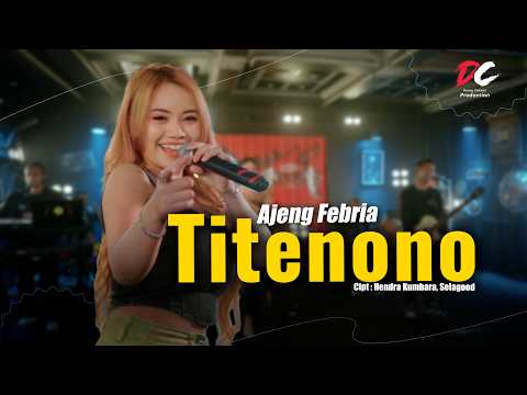 AJENG FEBRIA - TITENONO (OFFICIAL LIVE MUSIC VIDEO) | DC PRODUCTIONDC.