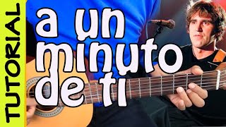 A UN MINUTO DE TI - Guitarra Tutorial - Mikel Erentxun