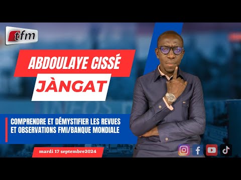 JANGÀT ak Abdoulaye CISSE | Comprendre et démystifier les revues et observations FMI/Banque Mondiale