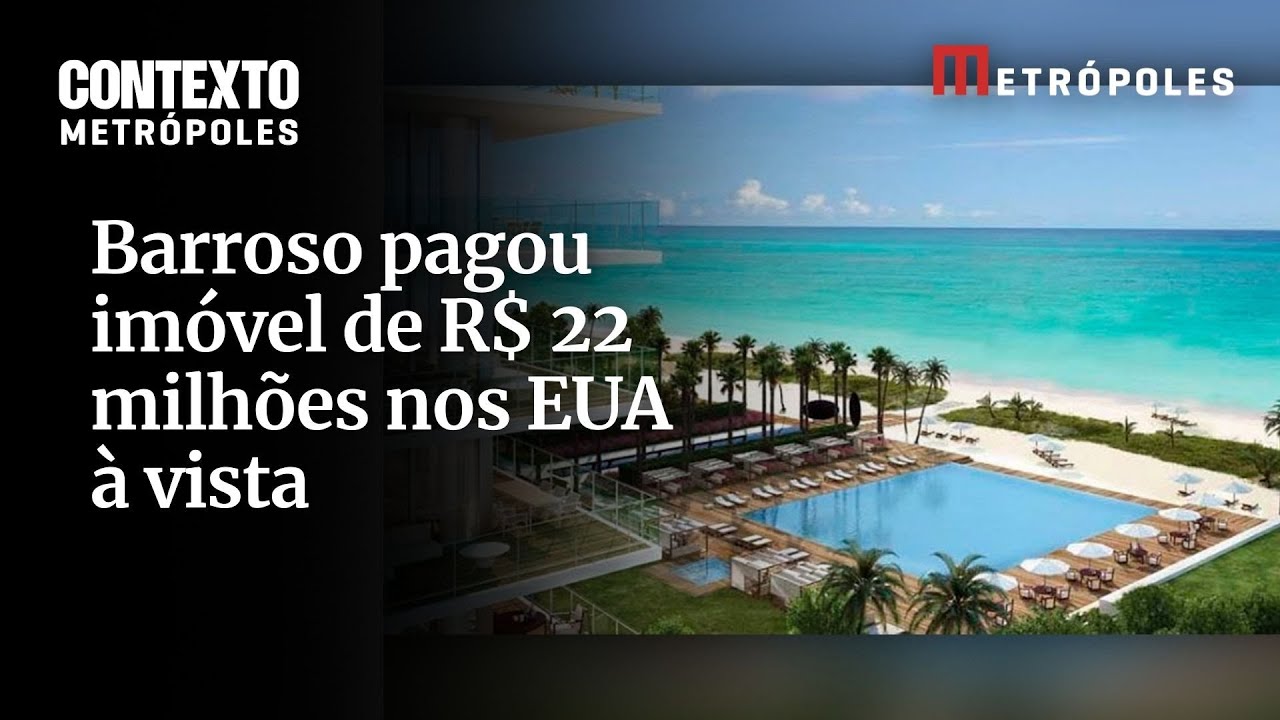 Barroso pagou imóvel de R$ 22 milhões nos EUA à vista