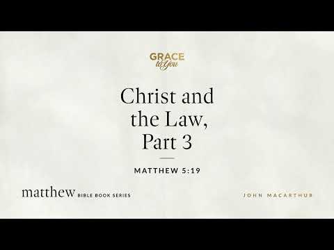 Christ and the Law, Part 3 (Matthew 5:19) [Audio Only]