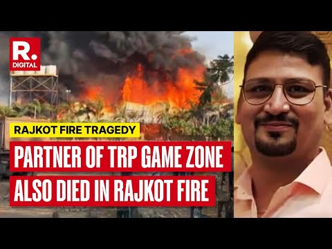Rajkot Fire: Co-Owner Of TRP Game Zone Died In Fire, DNA Confirms Death