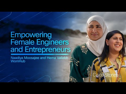 Empowering Female Engineers and Entrepeneurs | Naadiya Moosajee and Hema Vallabh @ WomHub