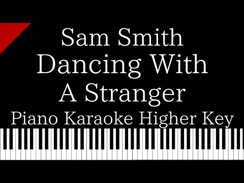 【Piano Karaoke Instrumental】Dancing With A Stranger / Sam Smith【Higher Key】