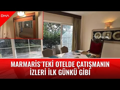 Marmaris'teki otelde çatışmanın izleri ilk günkü gibi