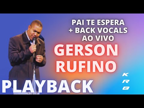 PAI TE ESPERA + BACK VOCALS (((AO VIVO))) – GERSON RUFINO – PLAYBACK KARAOKE INSTRUMENTAL