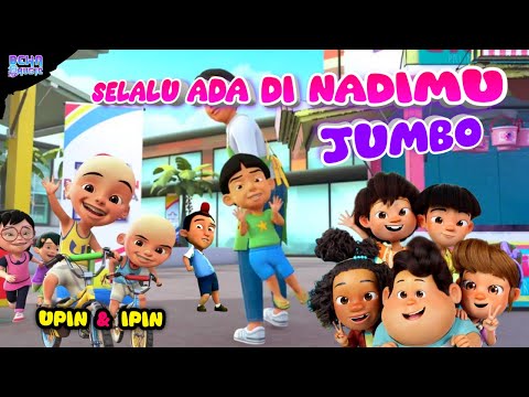 Jumbo selalu ada di nadimu | versi upin ipin terbaru