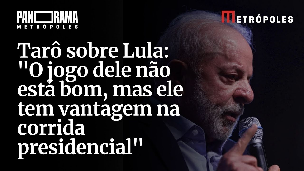 Tarô sobre Lula: “O jogo dele não está bom, mas ele tem vantagem na corrida presidencial”
