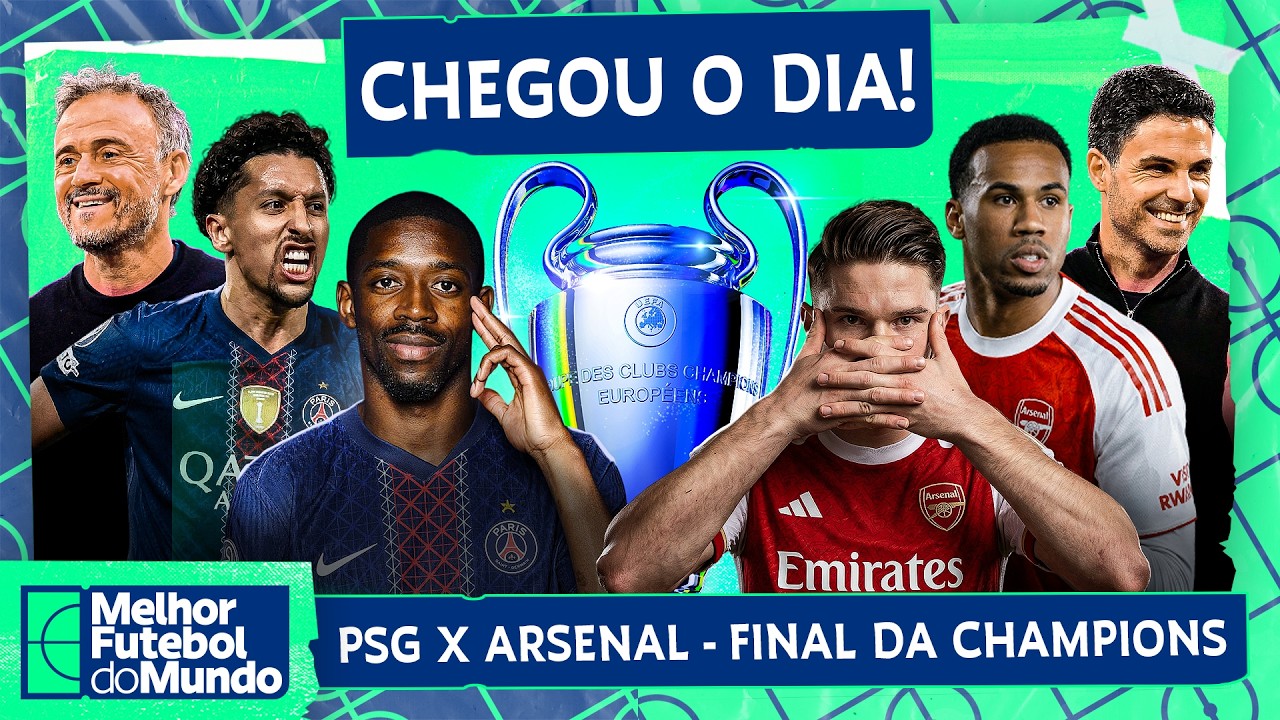 PSG X ARSENAL! TÁ CHEGANDO A HORA DA FINAL! - Melhor Futebol do Mundo