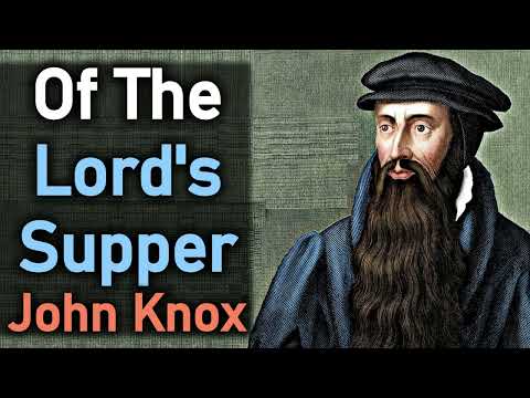 Of The Lord's Supper - Puritan John Knox