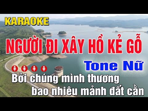 Người Đi Xây Hồ Kẻ Gỗ KARAOKE Tone Nữ (Bm) Beat Chuẩn | Trung Hiếu Karaoke