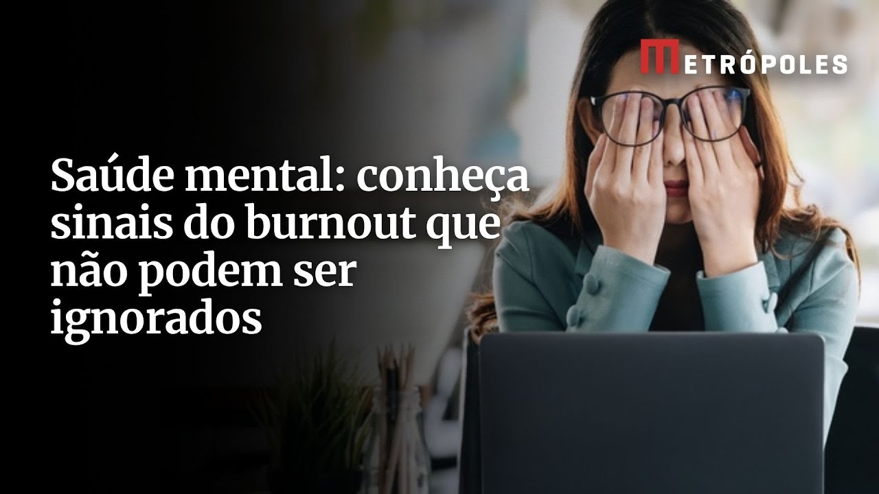 Saúde mental: conheça sinais do burnout que não podem ser ignorados
