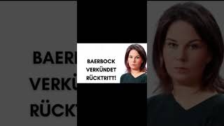 Baerbock und Habeck sind raus. Rücktritt von Annalena Baerbock.
