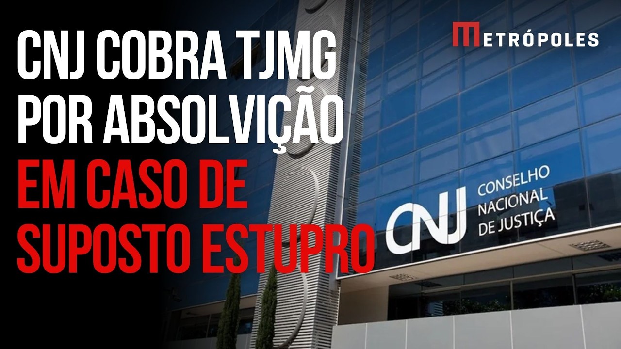 CNJ intima TJMG sobre absolvição de homem acusado de estuprar menina