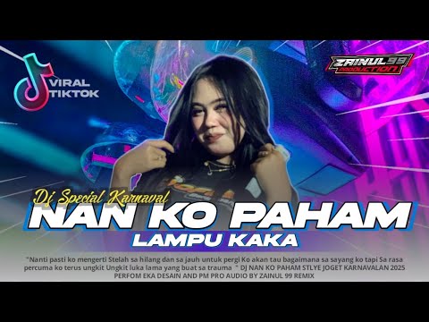 DJ NANTI PASTI KAU MENGERTI - NAN KO PAHAM VIRAL TIKTOK KARNAVAL STLYE ZAINUL 99